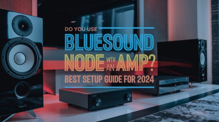 Do You Use Bluesound Node with an Amp